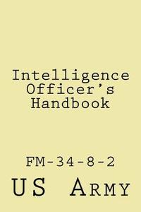 bokomslag Intelligence Officer's Handbook: Fm-34-8-2
