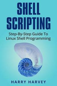 bokomslag Shell Scripting: Learn Linux Shell Programming Step-By-Step (Bash Scripting, Unix)