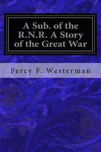 bokomslag A Sub. of the R.N.R. A Story of the Great War