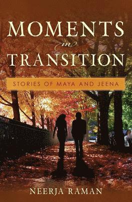 Neerja Raman - Moments in Transition: Stories of Maya and Jeena, Häftad