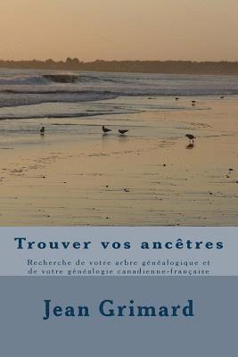 Trouver vos ancêtres: Recherche de votre arbre généalogique et de votre généalogie canadienne-française 1