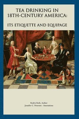 bokomslag Tea Drinking in 18th Century America: Its Etiquette and Equipage