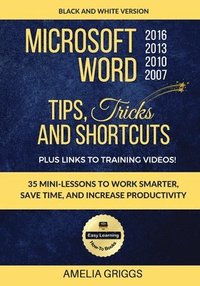 bokomslag Microsoft Word 2007 2010 2013 2016 Tips Tricks and Shortcuts (Black & White Version)