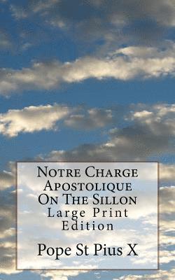 Pope St Pius X. - Notre Charge Apostolique On The Sillon: Large Print Edition, Häftad