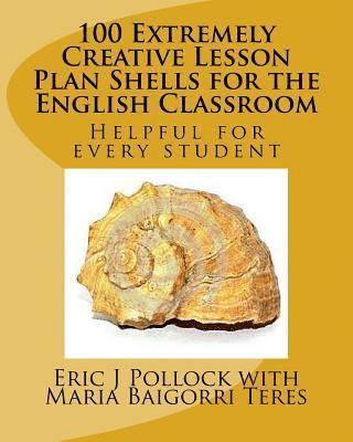 bokomslag 100 Extremely Creative Lesson Plan Shells for the English Classroom