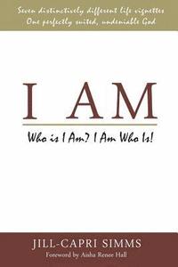 bokomslag I Am: Who Is I Am? I Am Who Is!