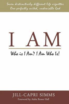 I Am: Who Is I Am? I Am Who Is! 1