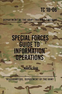 TC 18-06 Special Forces Guide to Information Operations: March 2013 1