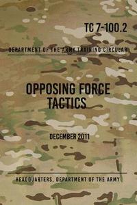 bokomslag TC 7-100.2 Opposing Force Tactics: December 2011