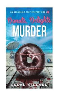 bokomslag Donuts, Delights & Murder: An Oceanside Cozy Mystery - Book 1