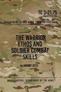 bokomslag TC 3-21.75 The Warrior Ethos and Soldier Combat Skills: August 2013