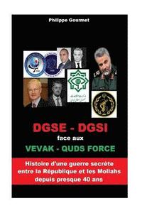bokomslag DGSE - DGSi: face aux VEVAK - QUDS FORCE