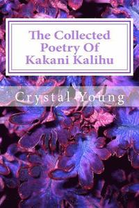 bokomslag The Collected Poetry Of Kakani Kalihu: My Poetry Collection