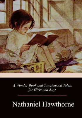 bokomslag A Wonder Book and Tanglewood Tales, for Girls and Boys