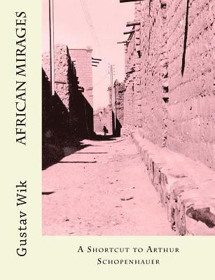 Gustav Wik - African Mirages: A Shortcut to Arthur Schopenhauer, Häftad