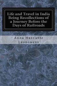 bokomslag Life and Travel in India Being Recollections of a Journey Before the Days of Railroads