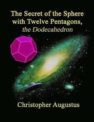 bokomslag The Secret of the Sphere with Twelve Pentagons, the Dodecahedron