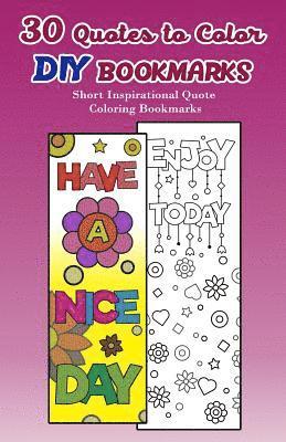 30 Quotes to Color DIY Bookmarks: Short Inspirational Quote Coloring Bookmarks 1