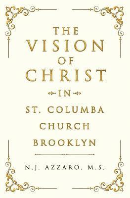 bokomslag The Vision of Christ In St. Columba Church Brooklyn