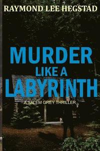 bokomslag Murder Like A Labyrinth: Action adventure, murder romance