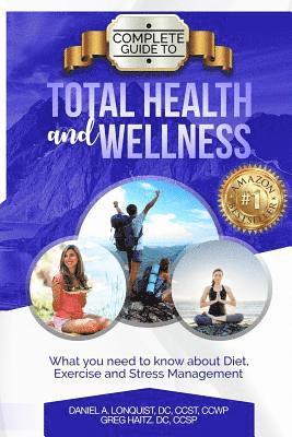 bokomslag Complete Guide to Total Health and Wellness: What you need to know about diet, exercise and stress management