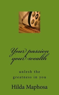 Your passion your wealth 1