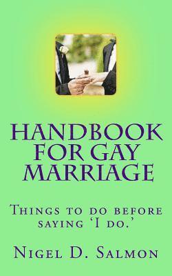Handbook For Gay Marriage: Things to do before saying 'I do.' 1