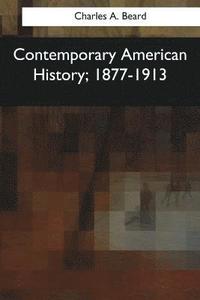 bokomslag Contemporary American History, 1877-1913