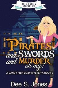 bokomslag Pirates and swords and murder, oh my!: Candy Fish cozy mystery-Book 2