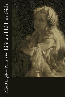 Life and Lillian Gish 1