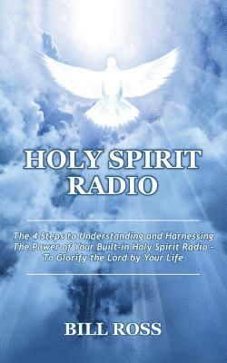 bokomslag Holy Spirit Radio: The 4 Steps to Understanding and Harnessing The Power of Your Built-in Holy Spirit Radio - To Glorify the Lord by Your Life