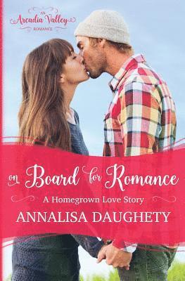 Arcadia Valley, Annalisa Daughety - On Board for Romance: Homegrown Love Book One, Häftad