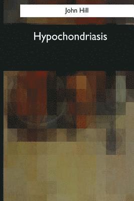 bokomslag Hypochondriasis: A Practical Treatise (1766)