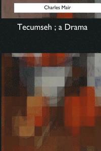 bokomslag Tecumseh: a Drama