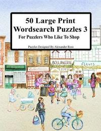 bokomslag 50 Large Print Wordsearch Puzzles 3: For Puzzlers Who Like To Shop