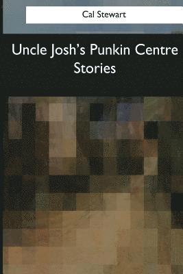 bokomslag Uncle Josh's Punkin Centre Stories