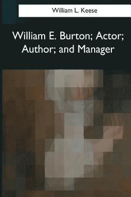 bokomslag William E. Burton: Actor, Author, and Manager