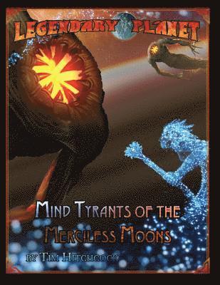 bokomslag Legendary Planet: Mind Tyrants of the Merciless Moons