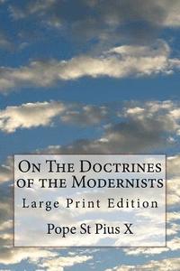 bokomslag On The Doctrines of the Modernists: Large Print Edition