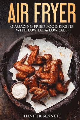Air Fryer Cookbook: 45 Amazingly Delicious And Quick Healthy Recipes With Pictures 1