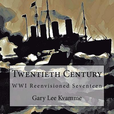 Twentieth Century: WWI Reenvisioned Seventeen 1