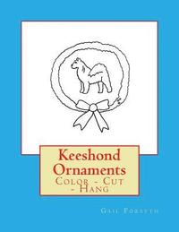 bokomslag Keeshond Ornaments: Color - Cut - Hang