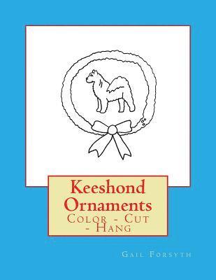 bokomslag Keeshond Ornaments: Color - Cut - Hang