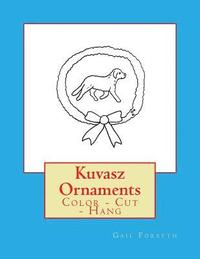 bokomslag Kuvasz Ornaments: Color - Cut - Hang