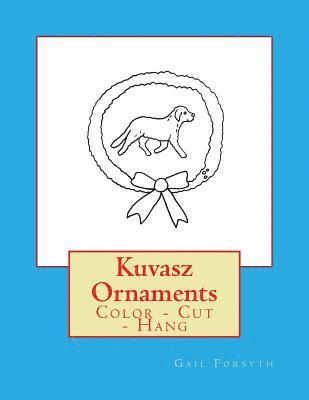 bokomslag Kuvasz Ornaments: Color - Cut - Hang