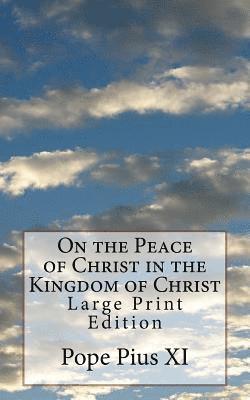 On the Peace of Christ in the Kingdom of Christ: Large Print Edition