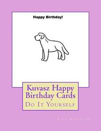 bokomslag Kuvasz Happy Birthday Cards: Do It Yourself