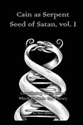 bokomslag Cain as Serpent Seed of Satan, vol. I