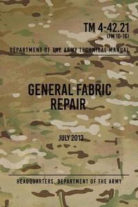 bokomslag TM 4-42.21 General Fabric Repair: July 2013