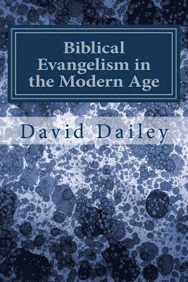 David Dailey - Biblical Evangelism in the Modern Age, Häftad